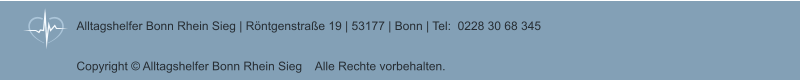 Alltagshelfer Bonn Rhein Sieg | Rntgenstrae 19 | 53177 | Bonn | Tel:  0228 30 68 345     Copyright  Alltagshelfer Bonn Rhein Sieg    Alle Rechte vorbehalten.